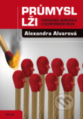 Kniha: Průmysl lži (Alexandra Alvarová). Triton, 2017 Kniha: Průmysl lži (Alexandra Alvarová). Triton, 2017