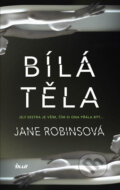 Kniha: Bílá těla (Jane Robins). Kozák-Press, 2018 Kniha: Bílá těla (Jane Robins). Kozák-Press, 2018