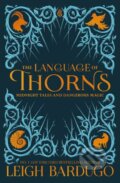 Kniha: The Language of Thorns (Leigh Bardugo). Hachette Book Group US, 2017 Kniha: The Language of Thorns (Leigh Bardugo). Hachette Book Group US, 2017