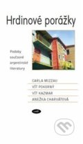 Kniha: Hrdinové porážky (Autorský kolektiv). Smršť, 2017 Kniha: Hrdinové porážky (Autorský kolektiv). Smršť, 2017