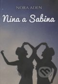 Nina a Sabina - Nora Aden, Barbora Bálková, 2017
