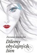 Kniha: Dilemy obyčajných žien (Zuzana Janovská). Slovenský spisovateľ, 2018 Kniha: Dilemy obyčajných žien (Zuzana Janovská). Slovenský spisovateľ, 2018
