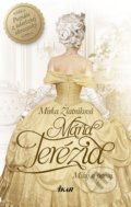 Kniha: Mária Terézia - Miluj a panuj (Mirka Zlatníková), 2018 Kniha: Mária Terézia - Miluj a panuj (Mirka Zlatníková), 2018
