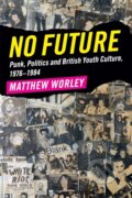 Kniha: No Future (Matthew Worley). Cambridge University Press, 2017 Kniha: No Future (Matthew Worley). Cambridge University Press, 2017