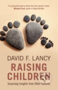 Kniha: Raising Children (David F. Lancy). Cambridge University Press, 2017 Kniha: Raising Children (David F. Lancy). Cambridge University Press, 2017