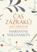 Kniha: Čas zázraků (Marianne Williamson). Pragma, 2017 Kniha: Čas zázraků (Marianne Williamson). Pragma, 2017
