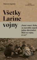 Všetky Larine vojny - Wojciech Jagielski, Absynt, 2019