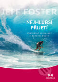 Kniha: Nejhlubší přijetí (Jeff Foster). Maitrea, 2017 Kniha: Nejhlubší přijetí (Jeff Foster). Maitrea, 2017