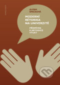 Kniha: Moderní rétorika na univerzitě (Alena Špačková). Univerzita Karlova v Praze, 2017 Kniha: Moderní rétorika na univerzitě (Alena Špačková). Univerzita Karlova v Praze, 2017