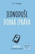 Kniha: Jednoduše dobrá zpráva (N. T. Wright). Návrat domů, 2017 Kniha: Jednoduše dobrá zpráva (N. T. Wright). Návrat domů, 2017