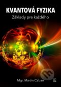 E-kniha: Kvantová fyzika - základy pre každého (Martin Caban) E-kniha: Kvantová fyzika - základy pre každého (Martin Caban)