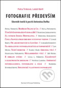 Kniha: Fotografie především (Lukáš Bártl a Petra Trnková). Barrister & Principal, 2017 Kniha: Fotografie především (Lukáš Bártl a Petra Trnková). Barrister & Principal, 2017