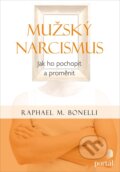 Kniha: Mužský narcismus (Raphael M.Bonelli). Portál, 2018 Kniha: Mužský narcismus (Raphael M.Bonelli). Portál, 2018