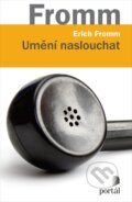 Kniha: Umění naslouchat (Erich Fromm). Portál, 2018 Kniha: Umění naslouchat (Erich Fromm). Portál, 2018