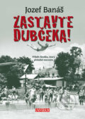 Zastavte Dubčeka! - Jozef Banáš, 2011