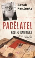 Kniha: Padělatel Adolfo Kaminsky (Sarah Kaminsky). Metafora, 2018 Kniha: Padělatel Adolfo Kaminsky (Sarah Kaminsky). Metafora, 2018