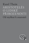 Kniha: Aristotelés o lidské přirozenosti (Karel Thein). Filosofia, 2018 Kniha: Aristotelés o lidské přirozenosti (Karel Thein). Filosofia, 2018