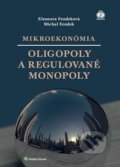 Kniha: Mikroekonómia: Oligopoly a regulované monopoly (Eleonora Fendeková a Michal Fendek). Wolters Kluwer, 2018 Kniha: Mikroekonómia: Oligopoly a regulované monopoly (Eleonora Fendeková a Michal Fendek). Wolters Kluwer, 2018
