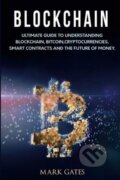 Kniha: Blockchain (Mark Gates). Createspace, 2017 Kniha: Blockchain (Mark Gates). Createspace, 2017