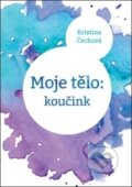Kniha: Moje tělo: Koučink (Kristina Čechová). ANAG, 2017 Kniha: Moje tělo: Koučink (Kristina Čechová). ANAG, 2017