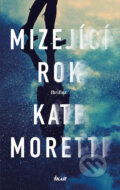 Kniha: Mizející rok (Kate Moretti). Ikar CZ, 2018 Kniha: Mizející rok (Kate Moretti). Ikar CZ, 2018