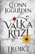 Kniha: Válka růží: Trojice (Conn Iggulden). Plus, 2018 Kniha: Válka růží: Trojice (Conn Iggulden). Plus, 2018
