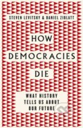 How Democracies Die - Steven Levitsky, Daniel Ziblatt, 2018