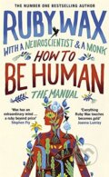 Kniha: How to Be Human (Ruby Wax). Penguin Books, 2018 Kniha: How to Be Human (Ruby Wax). Penguin Books, 2018
