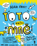 Kniha: Toto je knížka o mně! (Adam Frost). Pikola, 2018 Kniha: Toto je knížka o mně! (Adam Frost). Pikola, 2018