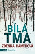 Kniha: Bílá tma (Zdenka Hamerová). Motto, 2018 Kniha: Bílá tma (Zdenka Hamerová). Motto, 2018