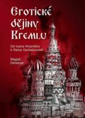 Kniha: Erotické dějiny Kremlu (Magali Delaloye). CPRESS, 2018 Kniha: Erotické dějiny Kremlu (Magali Delaloye). CPRESS, 2018