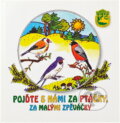 Kniha: Pojďte s námi za ptáčky, za malými zpěváčky (Ivana Čížková). , 2009 Kniha: Pojďte s námi za ptáčky, za malými zpěváčky (Ivana Čížková). , 2009