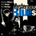 Hudební CD: Charles Mingus, Eric Dolphy, Roy Eldridge: Mysterious Blues LP (Music on Vinyl). Music on Vinyl, 2025 Hudební CD: Charles Mingus, Eric Dolphy, Roy Eldridge: Mysterious Blues LP (Music on Vinyl). Music on Vinyl, 2025