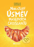 Kniha: Nakažlivý úsměv máslových croissantů (Camille Andrea), 2025 Kniha: Nakažlivý úsměv máslových croissantů (Camille Andrea), 2025