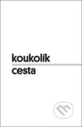Kniha: Cesta (František Koukolík). Galén, 2025 Kniha: Cesta (František Koukolík). Galén, 2025