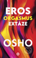 Kniha: Eros, orgasmus, extáze (Osho). BETA - Dobrovský, 2025 Kniha: Eros, orgasmus, extáze (Osho). BETA - Dobrovský, 2025