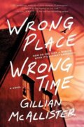 Kniha: Wrong Place Wrong Time (Gillian McAllister). , 2022 Kniha: Wrong Place Wrong Time (Gillian McAllister). , 2022
