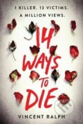 Kniha: 14 Ways to Die (Vincent Ralph). Sourcebooks, 2021 Kniha: 14 Ways to Die (Vincent Ralph). Sourcebooks, 2021
