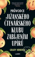 Kniha: Průvodce jižanského čtenářského klubu zabíjením upírů (Grady Hendrix). Laser books, 2026 Kniha: Průvodce jižanského čtenářského klubu zabíjením upírů (Grady Hendrix). Laser books, 2026