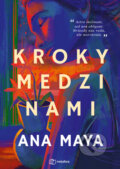 Kniha: Kroky medzi nami (Ana Maya), 2025 Kniha: Kroky medzi nami (Ana Maya), 2025