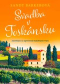 Kniha: Svadba v Toskánsku (Sandy Barker). Metafora, 2025 Kniha: Svadba v Toskánsku (Sandy Barker). Metafora, 2025
