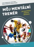Kniha: Můj mentální trenér (Dana Štěrbová, Hana Pernicová, Michal Šafář a Petr Krol). Grada, 2025 Kniha: Můj mentální trenér (Dana Štěrbová, Hana Pernicová, Michal Šafář a Petr Krol). Grada, 2025