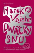 Kniha: Divačky snů (Marek Vajchr). Revolver Revue, 2025 Kniha: Divačky snů (Marek Vajchr). Revolver Revue, 2025