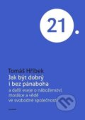 Kniha: Jak být dobrý i bez pánaboha (Tomáš Hříbek). Academia, 2025 Kniha: Jak být dobrý i bez pánaboha (Tomáš Hříbek). Academia, 2025