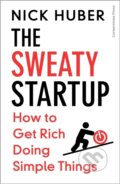 Kniha: The Sweaty Startup (Nick Huber). Cornerstone, 2025 Kniha: The Sweaty Startup (Nick Huber). Cornerstone, 2025