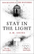 Kniha: Stay in the Light (A.M. Shine). Head of Zeus, 2025 Kniha: Stay in the Light (A.M. Shine). Head of Zeus, 2025