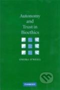 Kniha: Autonomy and Trust in Bioethics (Onora O'Neill). Cambridge University Press, 2007 Kniha: Autonomy and Trust in Bioethics (Onora O'Neill). Cambridge University Press, 2007