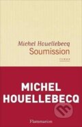 Kniha: Soumission (Michel Houellebecq). Flammarion, 2015 Kniha: Soumission (Michel Houellebecq). Flammarion, 2015