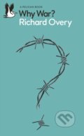 Kniha: Why War (Richard Overy). Penguin Books, 2025 Kniha: Why War (Richard Overy). Penguin Books, 2025