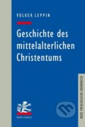Kniha: Geschichte des mittelalterlichen Christentums (Volker Leppin). , 2012 Kniha: Geschichte des mittelalterlichen Christentums (Volker Leppin). , 2012